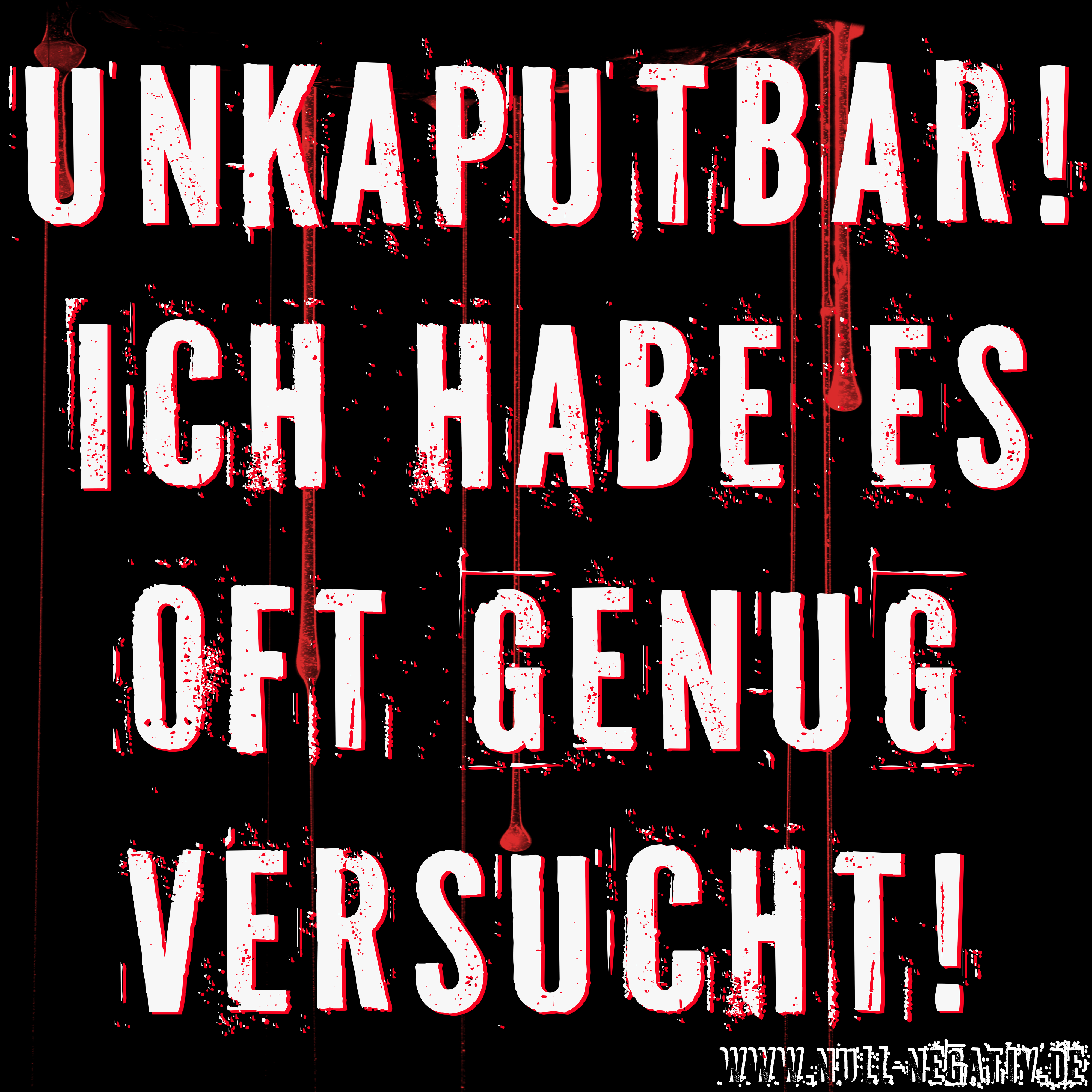 Unkaputbar Schwarz Blut